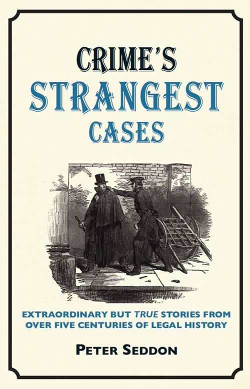 Crime’s Strangest Cases, Crime & Thriller, Hardback, Peter Seddon