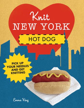 Knit New York: Hot Dog - Emma King