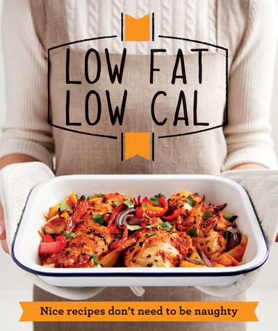 Good Housekeeping - Low Fat Low Cal: Nice recipes don't need to be naughty (Good Housekeeping) - 