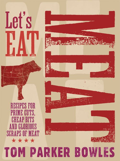 Let's Eat Meat, Food & Drink, Hardback, Tom Parker Bowles