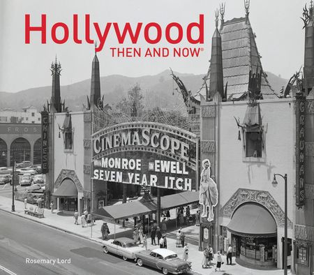 Cover image for Then and Now - Hollywood Then and Now® (Then and Now) - Rosemary Lord