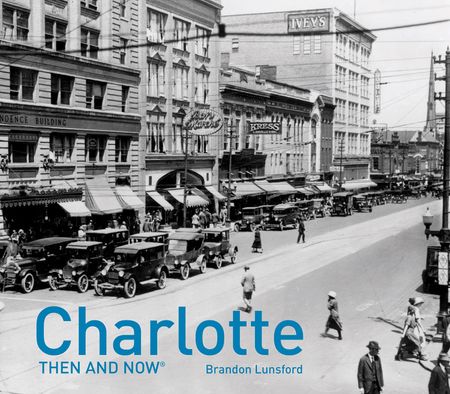 Cover image for Then and Now - Charlotte Then and Now® (Then and Now) - Brandon Lunsford