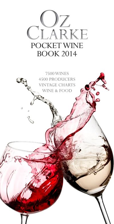 Oz Clarke Pocket Wine Book 2014: 7500 Wines, 4000 Producers, Vintage Charts, Wine and Food - Oz Clarke