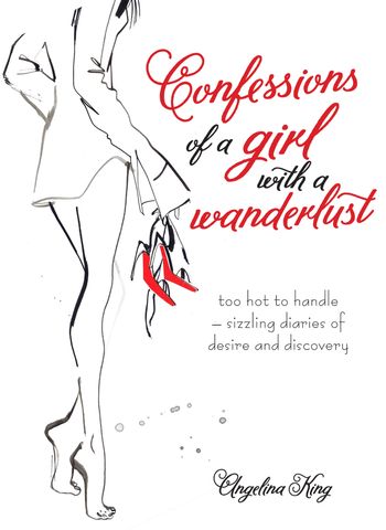 Confessions of a Girl with a Wanderlust - Angelina King