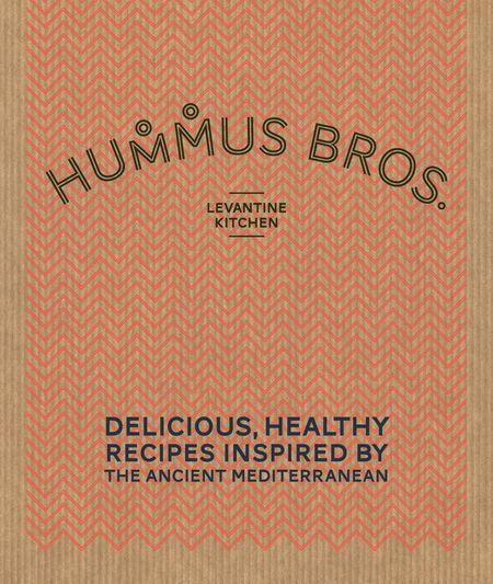 Cover image for Hummus Bros. Levantine Kitchen: Delicious, healthy recipes inspired by the ancient Mediterranean - Hummus Bros.