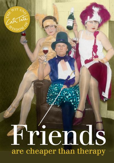 Friends: are cheaper than therapy: First edition - Cath Tate