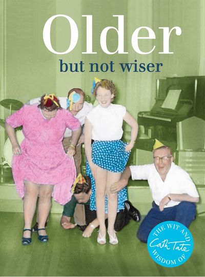 Older: but not wiser - Cath Tate