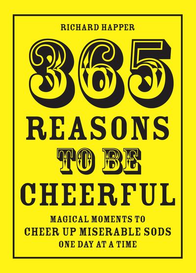 365 Reasons To Be Cheerful - Richard Happer