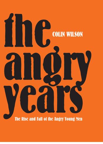 The Angry Years - Colin Wilson
