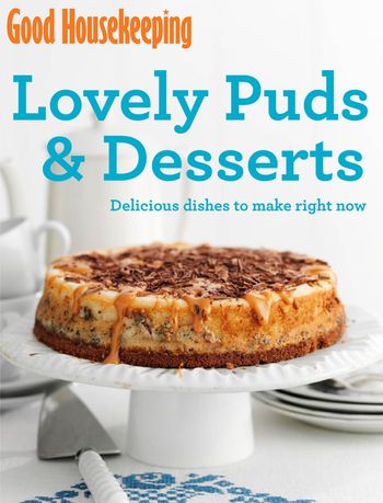 Good Housekeeping - Good Housekeeping Lovely Puds & Desserts: Delicious dishes to make right now (Good Housekeeping) - Good Housekeeping Institute