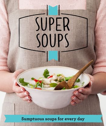 Good Housekeeping - Super Soups: Sumptuous soups for every day (Good Housekeeping) - 