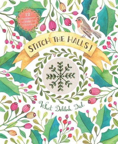 Stitch the Halls!: 12 decorations to make for Christmas - Sophie Simpson