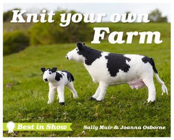 Best in Show - Best in Show: Knit Your Own Farm (Best in Show) - Joanna Osborne and Sally Muir