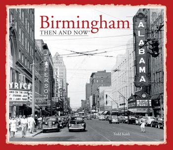 Then and Now - Birmingham Then and Now® (Then and Now) - Todd Keith