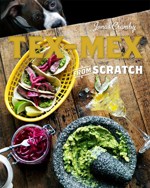 Tex-Mex From Scratch, Food & Drink, Hardback, Jonas Cramby
