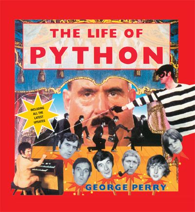 The Life of Python: Third edition - George Perry