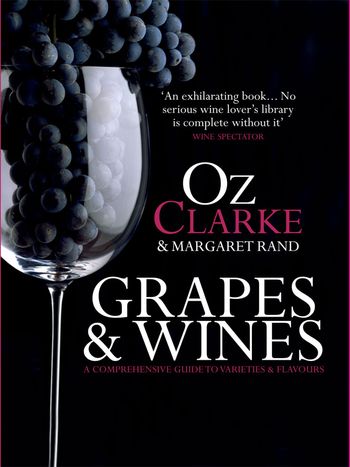 Grapes & Wines - Oz Clarke and Margaret Rand