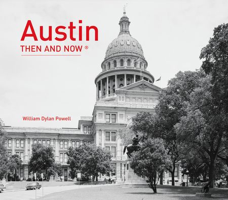 Cover image for Then and Now - Austin Then and Now® (Then and Now) - William Dylan Powell