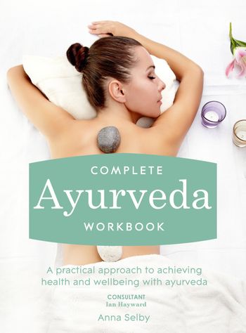Complete Ayurveda Workbook - Anna Selby