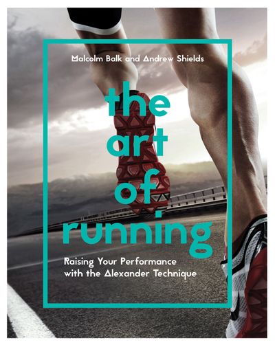 The Art of Running - Andrew Shields and Malcolm Balk