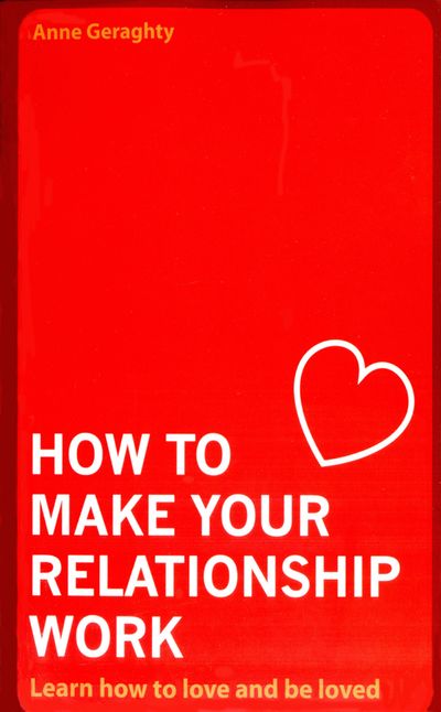 How To Make Your Relationship Work - Anne Geraghty
