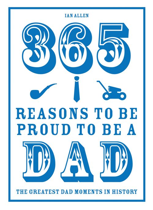 365 Reasons to be Proud to be a Dad, Sports, Hobbies & Travel, Hardback, Ian Allen