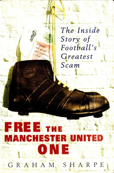 Free the Manchester United One - Graham Sharpe