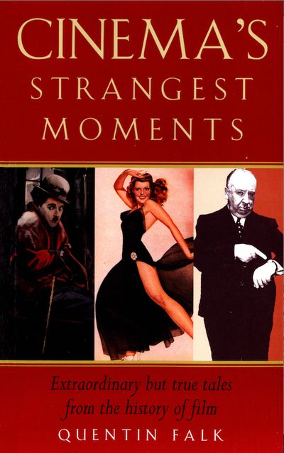 Cinema's Strangest Moments - Quentin Falk