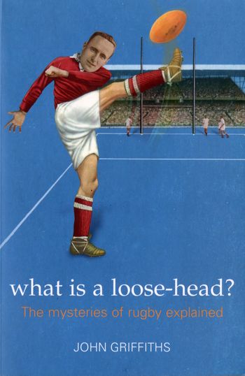 What is a Loose-head? - John Griffiths