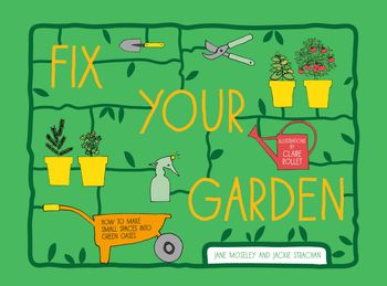 Fix Your Garden - Jane Moseley and Jackie Strachan, Illustrated by Claire Rollet