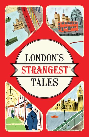 Strangest - London's Strangest Tales: Extraordinary but true stories from over a thousand years of London's History (Strangest) - Tom Quinn