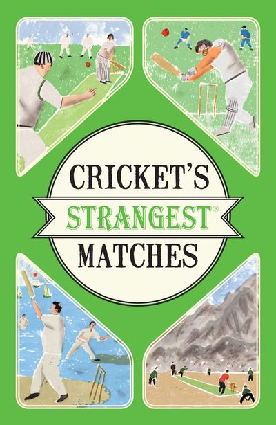 Strangest - Cricket's Strangest Matches: Extraordinary but true stories from over a century of cricket (Strangest) - Andrew Ward