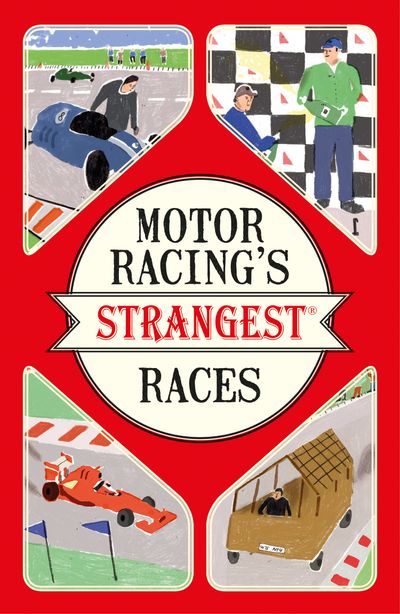 Strangest - Motor Racing's Strangest Races: Extraordinary but true stories from over a century of motor racing (Strangest) - Geoff Tibballs
