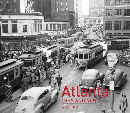 Cover image for Then and Now - Atlanta Then and Now® (Then and Now) - Michael Rose