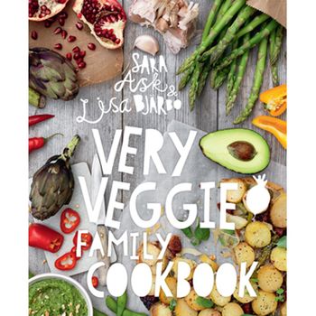 Very Veggie Family Cookbook: Delicious, easy and practical vegetarian recipes to feed the whole family - Sara Ask and Lisa Bjärbo