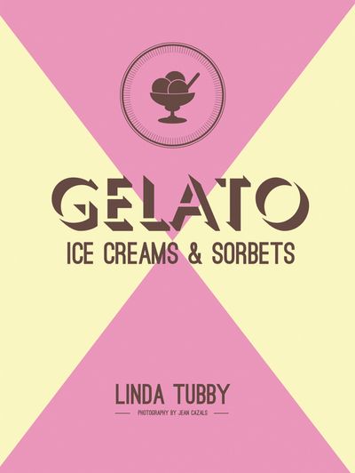 Gelato, ice creams and sorbets - Linda Tubby