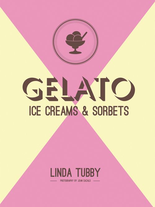 Gelato, ice creams and sorbets, Non-Fiction, Hardback, Linda Tubby
