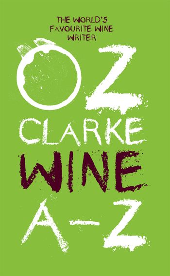 Oz Clarke Wine A–Z: The world's favourite wine writer - Oz Clarke