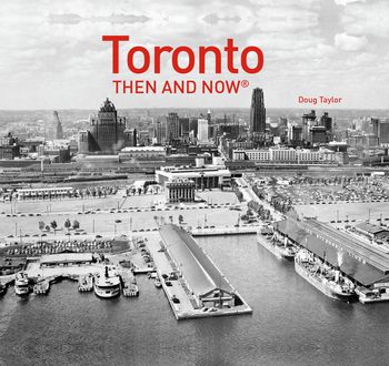 Then and Now - Toronto Then and Now® (Then and Now) - Doug Taylor