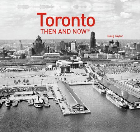 Cover image for Then and Now - Toronto Then and Now® - Doug Taylor