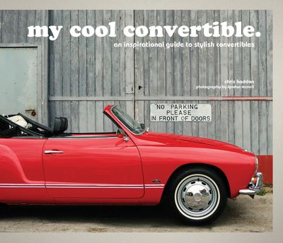 My Cool - my cool convertible: an inspirational guide to stylish convertibles (My Cool) - Chris Haddon