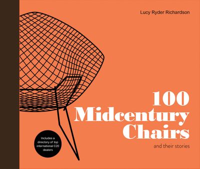 100 Midcentury Chairs: and their stories - Lucy Ryder Richardson