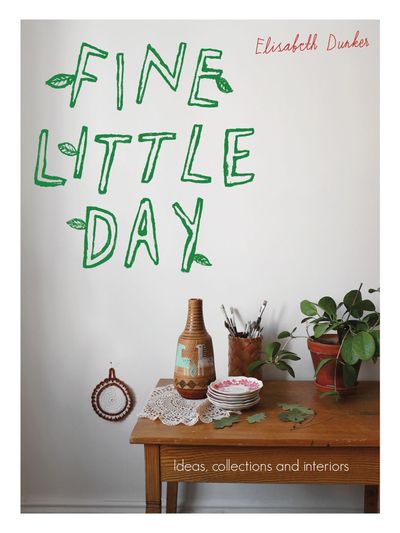 Fine Little Day: Ideas, collections and interiors - Elisabeth Dunker