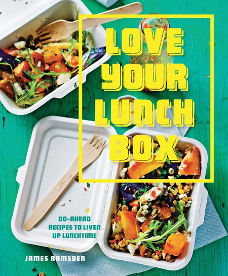 Cover image for Love Your Lunchbox: Do-ahead recipes to liven up lunchtime - James Ramsden