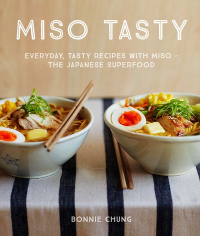 Miso Tasty: Everyday, tasty recipes with miso – the Japanese superfood - Bonnie Chung