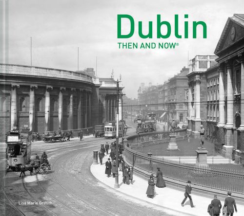 Dublin Then and Now By Griffith, Lisa Marie Lisa Marie Griffith, - Image 7