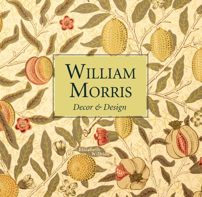 William Morris Decor & Design (mini) - Elizabeth Wilhide