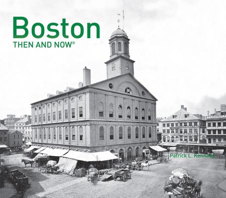 Cover image for Then and Now - Boston Then and Now® (Then and Now) - Patrick Kennedy