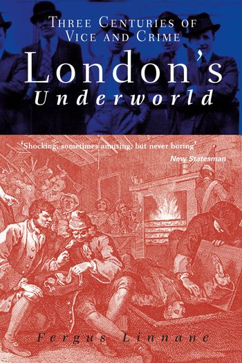 London's Underworld - Fergus Linnane