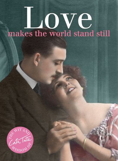 Love: makes the world stand still - Cath Tate